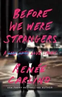 Before We Were Strangers: O poveste de dragoste - Before We Were Strangers: A Love Story