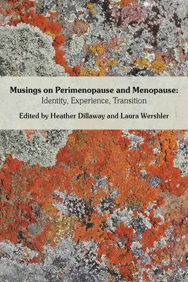 Musings on Perimenopause and Menopause: Identitate, experiență, tranziție. - Musings on Perimenopause and Menopause: Identity, Experience, Transition.