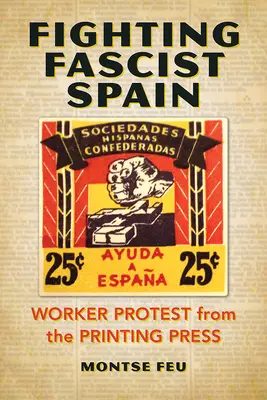 Lupta împotriva Spaniei fasciste: Protestul muncitorilor de la tipar - Fighting Fascist Spain: Worker Protest from the Printing Press