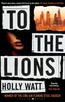 To The Lions - O investigație a lui Casey Benedict - Câștigător al Premiului CWA Ian Fleming Steel Dagger 2019 - To The Lions - A Casey Benedict Investigation - Winner of the 2019 CWA Ian Fleming Steel Dagger Award