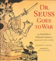 Dr. Seuss merge la război: Caricaturile editoriale ale lui Theodor Seuss Geisel din al Doilea Război Mondial - Dr. Seuss Goes to War: The World War II Editorial Cartoons of Theodor Seuss Geisel