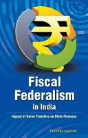 Federalismul fiscal în India: Impactul transferurilor Uniunii asupra finanțelor de stat - Fiscal Federalism in India: Impact of Union Transfers on State Finances