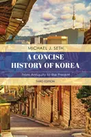 O istorie concisă a Coreei: Din Antichitate până în prezent, ediția a treia - A Concise History of Korea: From Antiquity to the Present, Third Edition