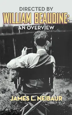 Regizat de William Beaudine: An Overview (hardback) - Directed by William Beaudine: An Overview (hardback)