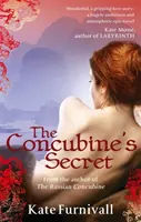 Secretul concubinei - „Minunat ... extrem de ambițios și plin de atmosferă” Kate Mosse - Concubine's Secret - 'Wonderful . . . hugely ambitious and atmospheric' Kate Mosse