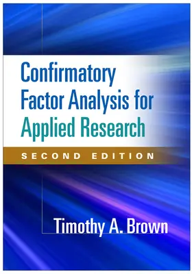 Confirmatory Factor Analysis for Applied Research, ediția a doua - Confirmatory Factor Analysis for Applied Research, Second Edition