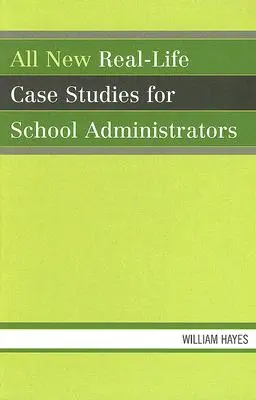 Toate noile studii de caz reale pentru administratorii școlari - All New Real-Life Case Studies for School Administrators
