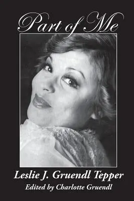 O parte din mine: Leslie J. Gruendl Tepper - Part of Me: Leslie J. Gruendl Tepper