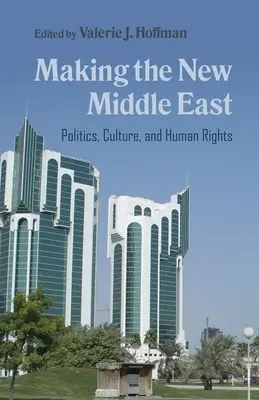 Crearea noului Orient Mijlociu: Politică, cultură și drepturile omului - Making the New Middle East: Politics, Culture, and Human Rights