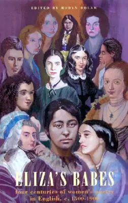 Eliza's Babes - Patru secole de poezii feminine - Eliza's Babes - Four Centuries of Women Poets