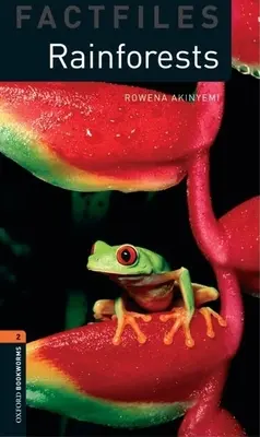 Oxford Bookworms Factfiles: Pădurile tropicale: Level 2: 700-Word Vocabulary - Oxford Bookworms Factfiles: Rainforests: Level 2: 700-Word Vocabulary