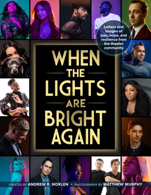Când luminile sunt din nou strălucitoare: Scrisori și imagini despre pierdere, speranță și reziliență din partea comunității teatrale - When the Lights Are Bright Again: Letters and Images of Loss, Hope, and Resilience from the Theater Community