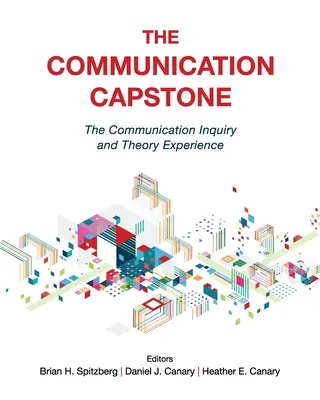 Comunicarea Capstone: Ancheta și experiența teoretică în comunicare - The Communication Capstone: The Communication Inquiry and Theory Experience