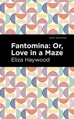 Fantomina: ;Sau, Dragoste într-un labirint - Fantomina: ;Or, Love in a Maze