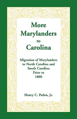 Mai mulți locuitori din Maryland în Carolina: Migrația locuitorilor din Maryland către Carolina de Nord și Carolina de Sud înainte de 1800 - More Marylanders to Carolina: Migration of Marylanders to North Carolina and South Carolina Prior to 1800