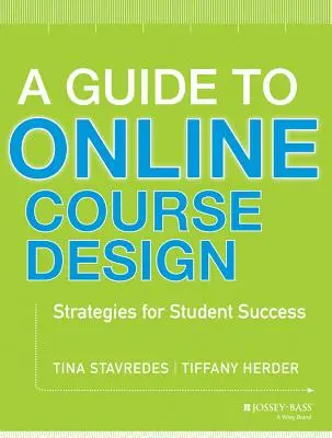 A Guide to Online Course Design: Strategii pentru succesul studenților - A Guide to Online Course Design: Strategies for Student Success
