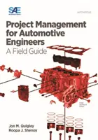 Project Management for Automotive Engineers - A Field Guide (Managementul proiectelor pentru inginerii din industria automobilelor - Ghid practic) - Project Management for Automotive Engineers - A Field Guide