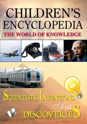 Enciclopedia copiilor - Oameni de știință, invenții și descoperiri - Children'S Encyclopedia - Scientists, Inventions and Discoveries
