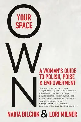 Own Your Space: Ghidul unei femei pentru poloneză, echilibru și împuternicire - Own Your Space: A Woman's Guide to Polish, Poise and Empowerment