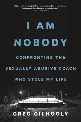 Eu nu sunt nimeni: Confruntarea cu antrenorul abuziv sexual care mi-a furat viața - I Am Nobody: Confronting the Sexually Abusive Coach Who Stole My Life