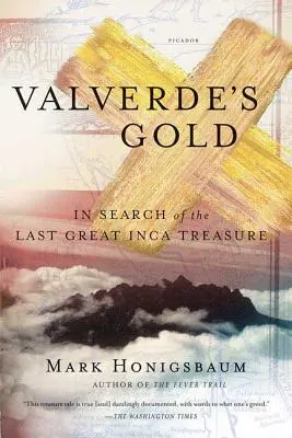 Aurul lui Valverde: În căutarea ultimei mari comori incașe - Valverde's Gold: In Search of the Last Great Inca Treasure