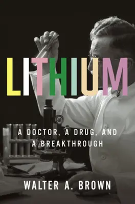 Litiu: Un doctor, un medicament și o descoperire - Lithium: A Doctor, a Drug, and a Breakthrough