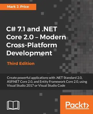 C# 7.1 and .NET Core 2.0 - Modern Cross-Platform Development - Third Edition: Creați aplicații puternice cu .NET Standard 2.0, ASP.NET Core 2.0, o - C# 7.1 and .NET Core 2.0 - Modern Cross-Platform Development - Third Edition: Create powerful applications with .NET Standard 2.0, ASP.NET Core 2.0, a