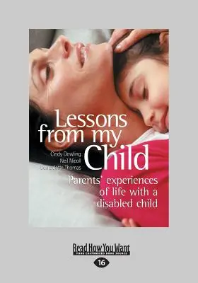 Lecții de la copilul meu: Experiențele părinților în viața cu un copil cu dizabilități (Large Print 16pt) - Lessons from My Child: Parents' Experiences of Life with a Disabled Child (Large Print 16pt)