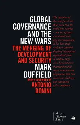 Guvernanța globală și noile războaie: fuziunea dintre dezvoltare și securitate - Global Governance and the New Wars: The Merging of Development and Security