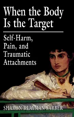 Când corpul este ținta: Autovătămare, durere și atașamente traumatice - When the Body Is the Target: Self-Harm, Pain, and Traumatic Attachments
