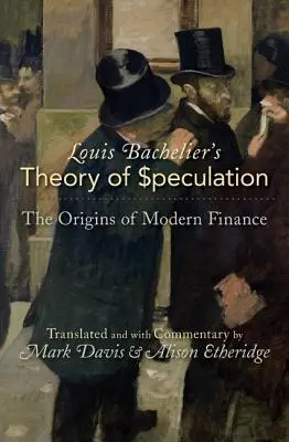 Teoria speculației a lui Louis Bachelier: Originile finanțelor moderne - Louis Bachelier's Theory of Speculation: The Origins of Modern Finance