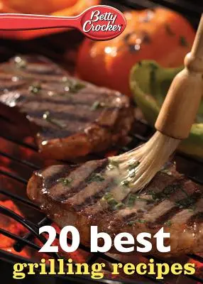 Betty Crocker 20 cele mai bune rețete de grătar - Betty Crocker 20 Best Grilling Recipes