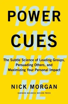 Power Cues: Știința subtilă de a conduce grupuri, de a-i convinge pe alții și de a-ți maximiza impactul personal - Power Cues: The Subtle Science of Leading Groups, Persuading Others, and Maximizing Your Personal Impact