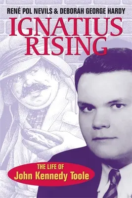 Ignatius Rising: Viața lui John Kennedy Toole - Ignatius Rising: The Life of John Kennedy Toole