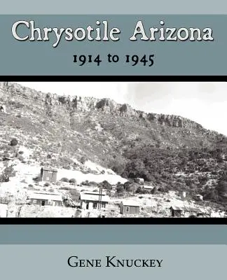Chrysotile Arizona 1914 - 1945 - Chrysotile Arizona 1914 to 1945