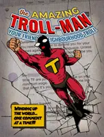 Amazing Troll-man - Înfășurarea lumii... un comentariu la un moment dat! - Amazing Troll-man - Winding up the world...one comment at a time!