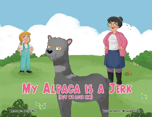 Alpaca mea este un nesimțit: (dar noi o iubim) - My Alpaca is a Jerk: (But We Love Him)