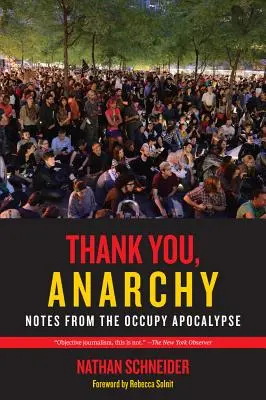 Mulțumesc, Anarhie: Însemnări din apocalipsa Occupy - Thank You, Anarchy: Notes from the Occupy Apocalypse