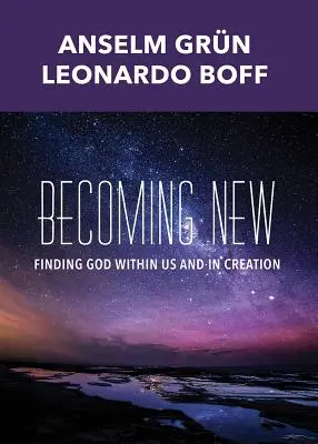 Becoming New: Găsirea lui Dumnezeu în noi și în creație - Becoming New: Finding God Within Us and in Creation