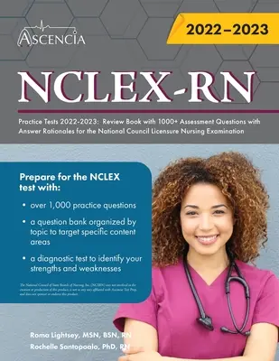 Teste practice NCLEX-RN 2022-2023: Carte de revizuire cu 1000 + Întrebări de evaluare cu raționamente de răspuns pentru examenul National Council Licensure Nursing Exami - NCLEX-RN Practice Tests 2022-2023: Review Book with 1000+ Assessment Questions with Answer Rationales for the National Council Licensure Nursing Exami