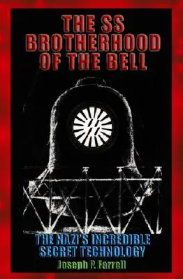 Frăția SS a Clopotului: Naziștii din Nasa, Jfk și Majic-12 - The SS Brotherhood of the Bell: Nasa's Nazis, Jfk, and Majic-12