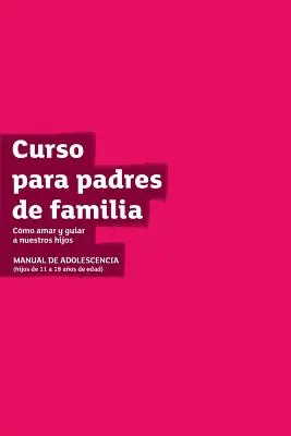 The Parenting Teenagers Course Guest Manual - Latam Edition - The Parenting Teenagers Course Guest Manual Latam Edition