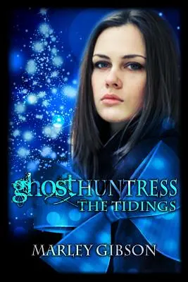 Vânătoarea de fantome: The Tidings - Ghost Huntress: The Tidings