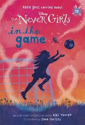 Never Girls #12: În joc (Disney: The Never Girls) - Never Girls #12: In the Game (Disney: The Never Girls)