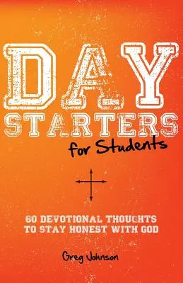 Începuturi de zi pentru studenți: 60 de gânduri devoționale pentru a rămâne onest cu Dumnezeu - Day Starters for Students: 60 Devotional Thoughts to Stay Honest With God