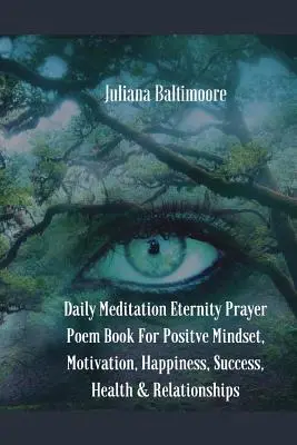 Meditație zilnică Eternity Prayer Poem Book For Positve Mindset, Motivation, Happiness, Success, Health & Relationships - Daily Meditation Eternity Prayer Poem Book For Positve Mindset, Motivation, Happiness, Success, Health & Relationships