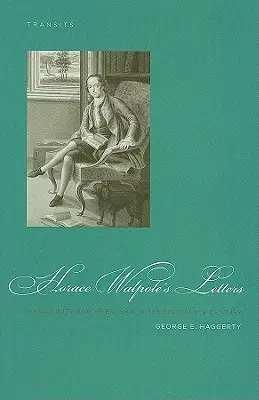 Scrisorile lui Horace Walpole: Masculinitate și prietenie în secolul al XVIII-lea (Masculinity and Friendship in the Eighteenth Century) - Horace Walpole's Letters: Masculinity and Friendship in the Eighteenth Century