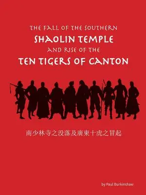 Căderea templului Shaolin din sud și ascensiunea celor zece tigri din Canton (The Fall of the Southern Shaolin Temple and Rise of the Ten Tigers of Canton) - The Fall of the Southern Shaolin Temple and Rise of the Ten Tigers of Canton