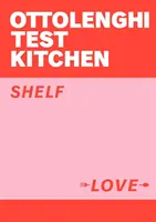 Ottolenghi Test Kitchen: Dragoste de raft - Ottolenghi Test Kitchen: Shelf Love