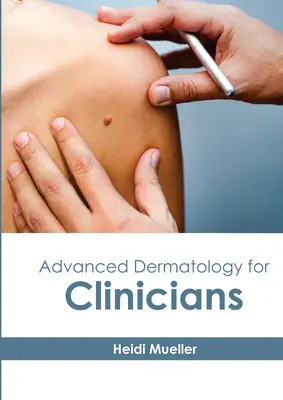 Dermatologie avansată pentru clinicieni - Advanced Dermatology for Clinicians